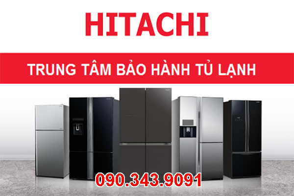 Trung Tâm Bảo Hành và Sửa Tủ Lạnh HITACHI Tại TP Hồ Chí Minh