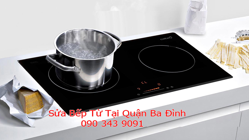 Sửa Bếp Từ Tại Quận Ba Đình Uy Tín Nhất Hiện Nay